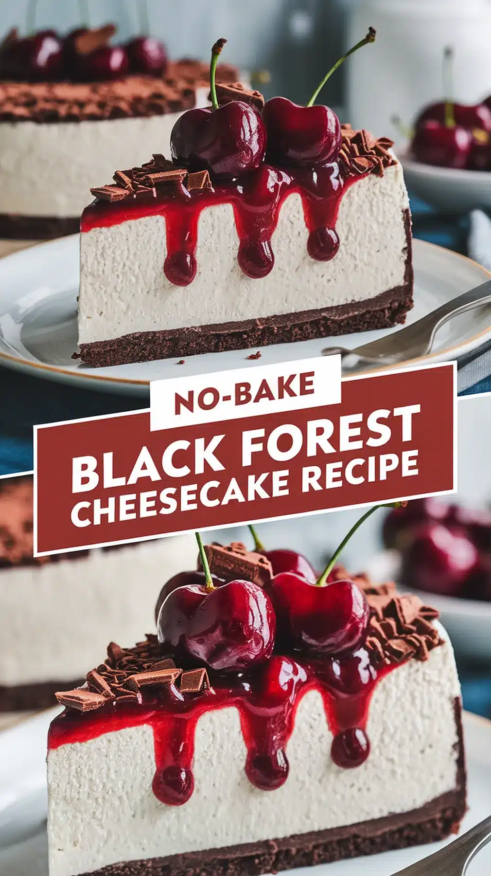 No-Bake Black Forest Cheesecake