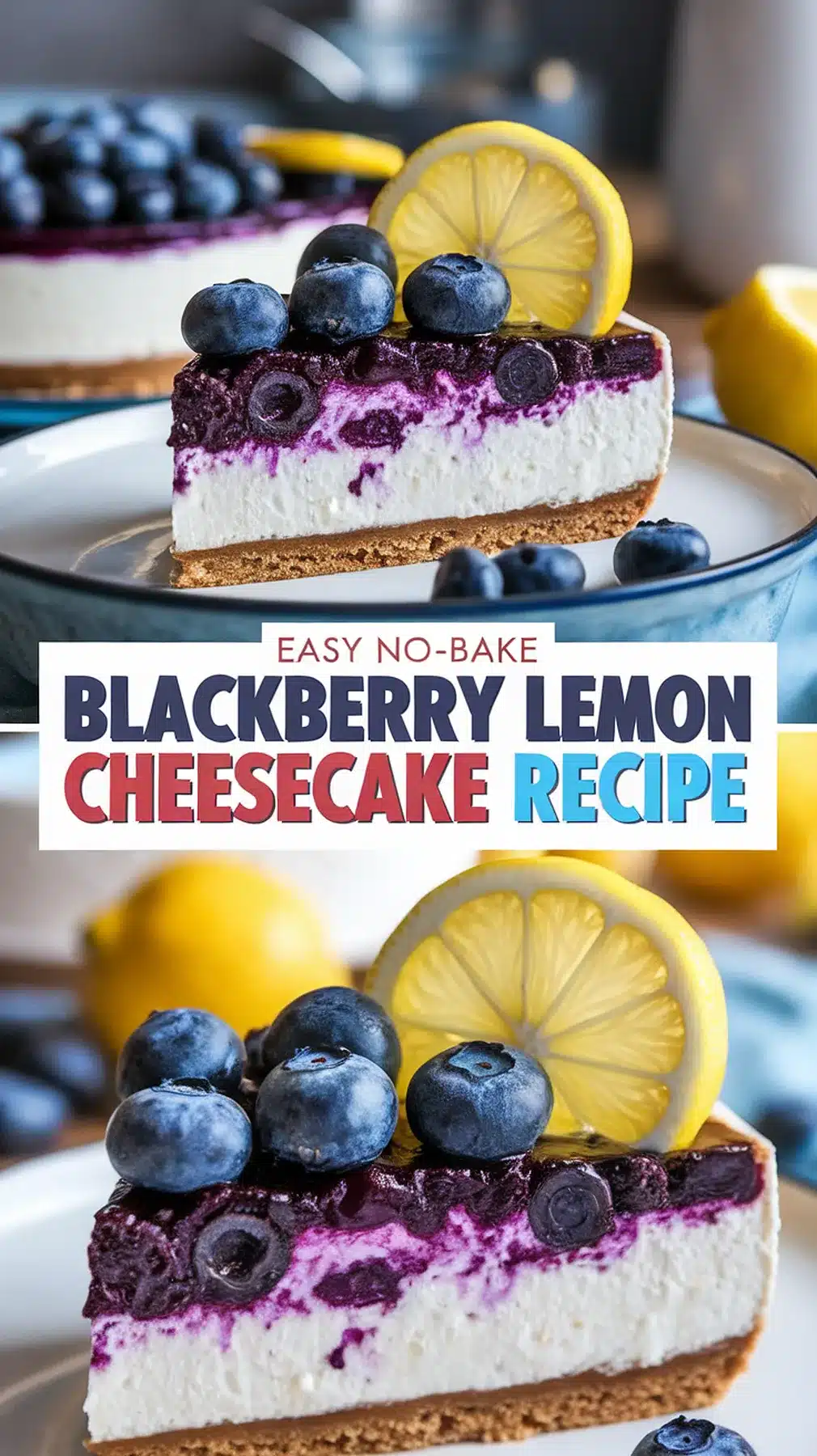 Quick and Refreshing No-Bake Blackberry Lemon Cheesecake Recipe 1 No-Bake Blackberry Lemon Cheesecake