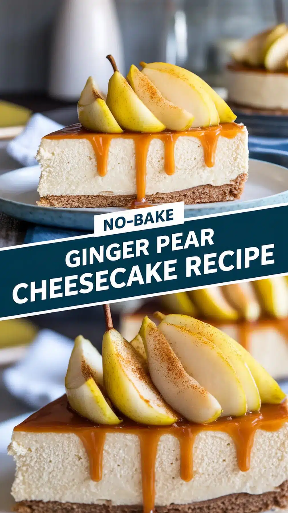 No-Bake Ginger Pear Cheesecake	