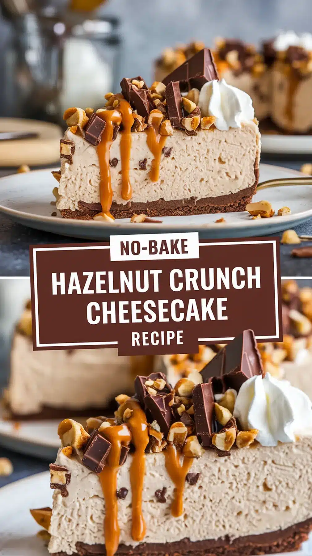 Delicious No-Bake Hazelnut Crunch Cheesecake 1 No-Bake Hazelnut Crunch Cheesecake