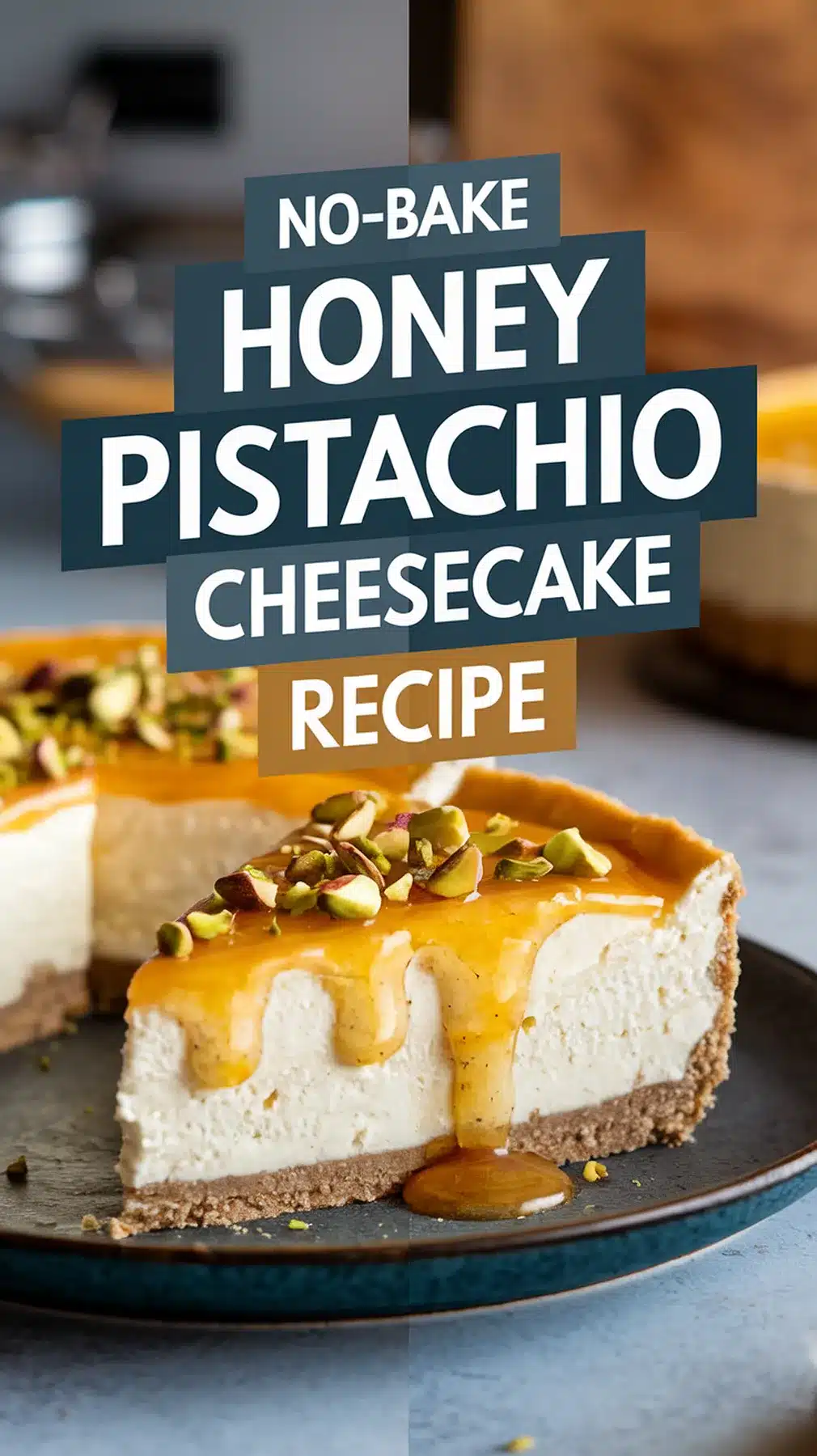 Delightful No-Bake Honey Pistachio Cheesecake 1 No-Bake Honey Pistachio Cheesecake