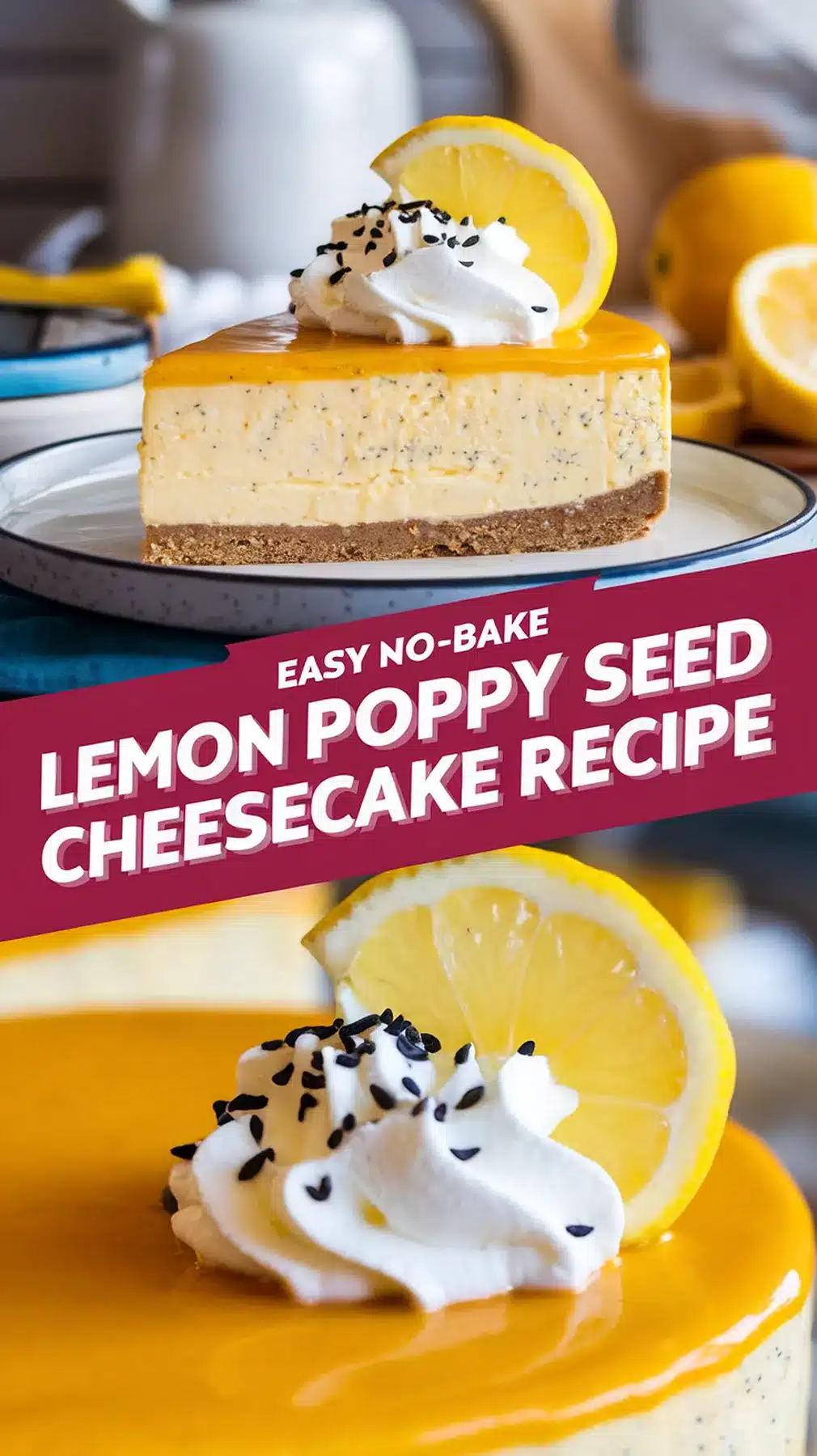 No-Bake Lemon Poppy Seed Cheesecake
