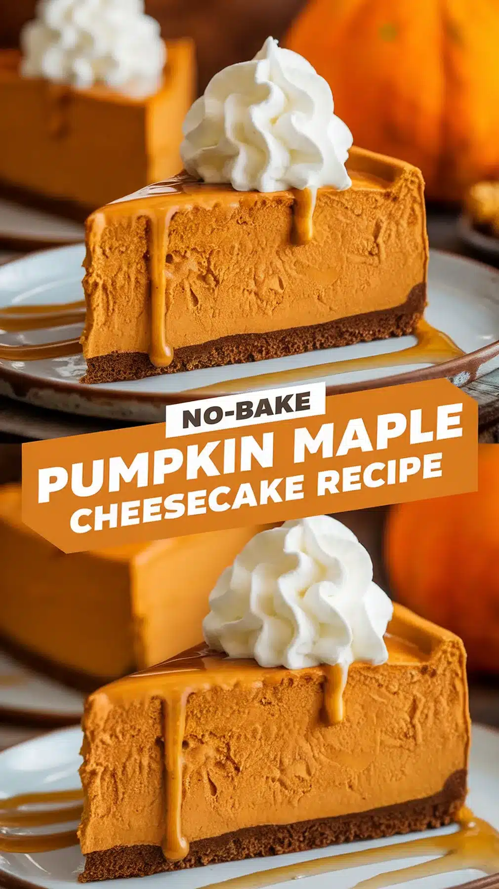Creamy No-Bake Pumpkin Maple Cheesecake 1  No-Bake Pumpkin Maple Cheesecake