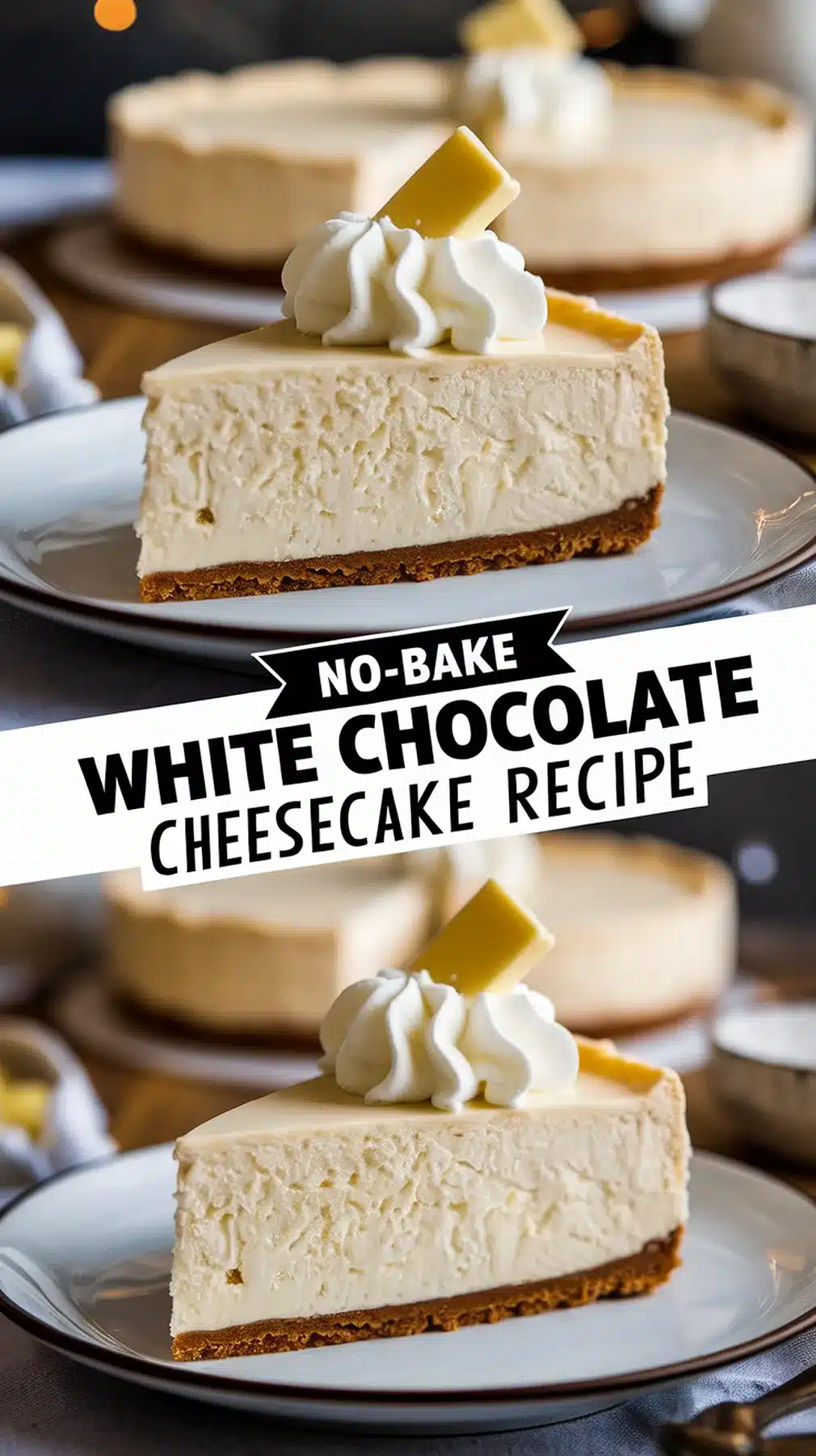 Simple No-Bake White Chocolate Cheesecake Recipe 1 No-Bake White Chocolate Cheesecake