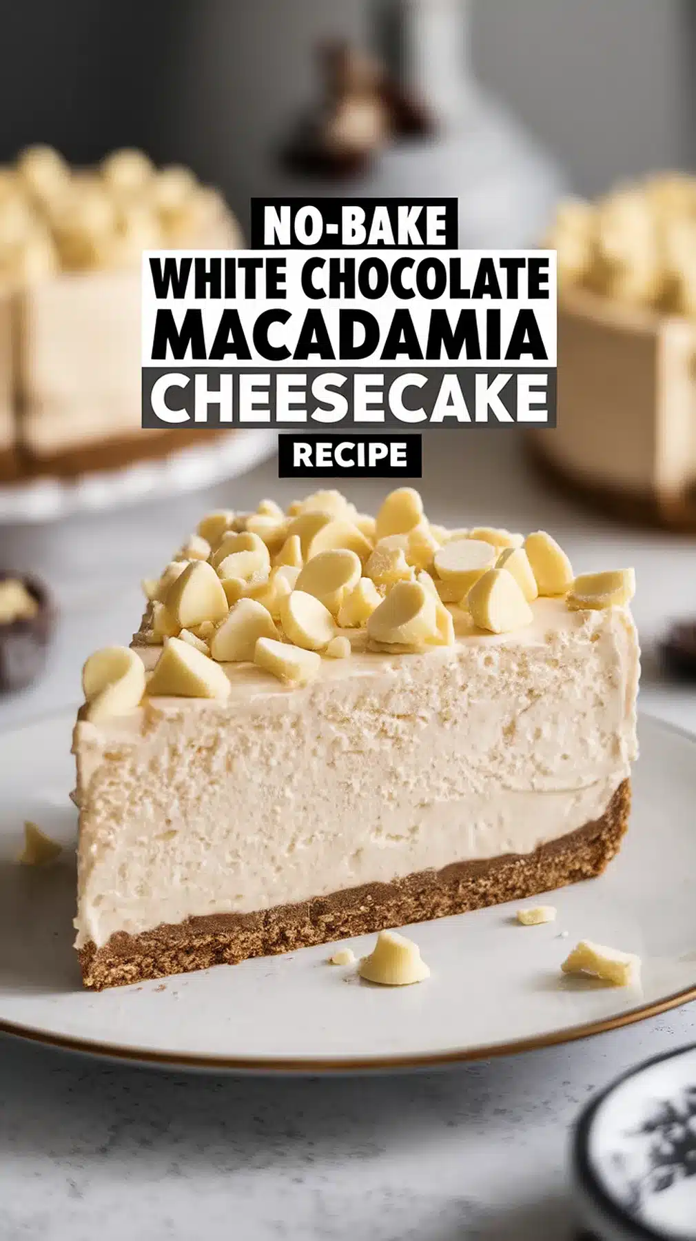 Luscious No-Bake White Chocolate Macadamia Cheesecake 1 No-Bake White Chocolate Macadamia Cheesecake