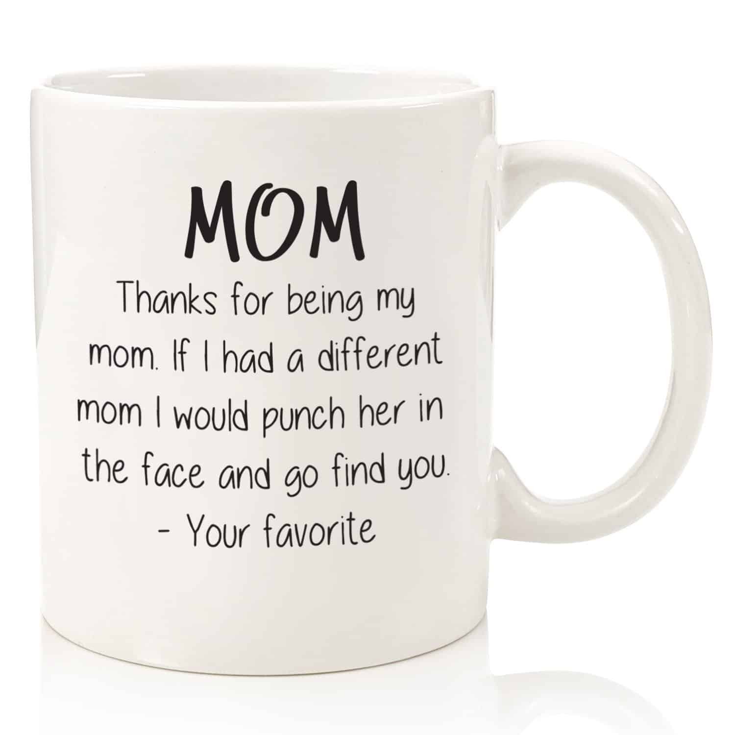 Thanks For Being My Mom Funny Coffee Mug