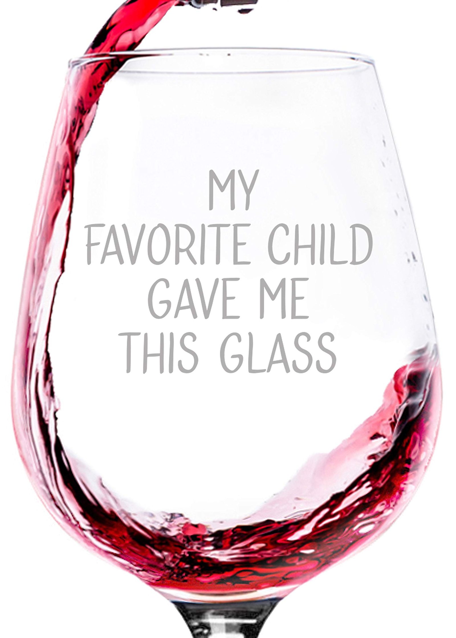 My Favorite Child Gave Me This Funny Wine Glass
